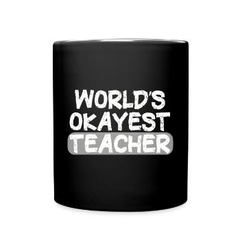 World's Okayest Teacher Statement - Full Colour Mug - black - Front