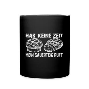 Mein Sauerteig ruft - Brot selbst backen - Tasse einfarbig - Schwarz - Vorne