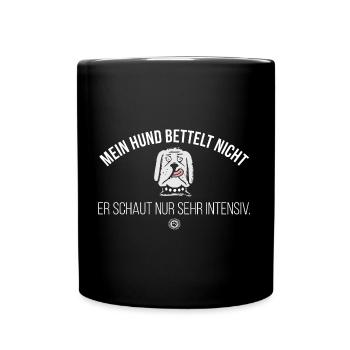 Mein Hund bettelt nicht Hundespruch Hundehalter - Tasse einfarbig - Schwarz - Vorne