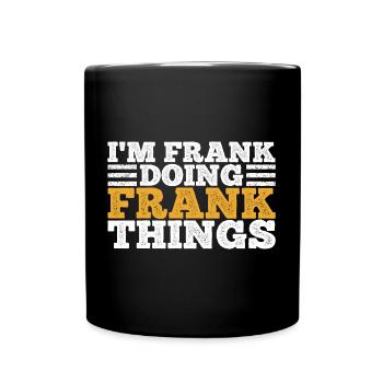 Can I Be Frank Wordplay Funny Sarcasm - Full Colour Mug - black - Front
