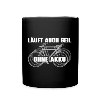 Biken Fahrrad fahren Läuft auch geil ohne Akku - Tasse einfarbig - Schwarz - Vorne