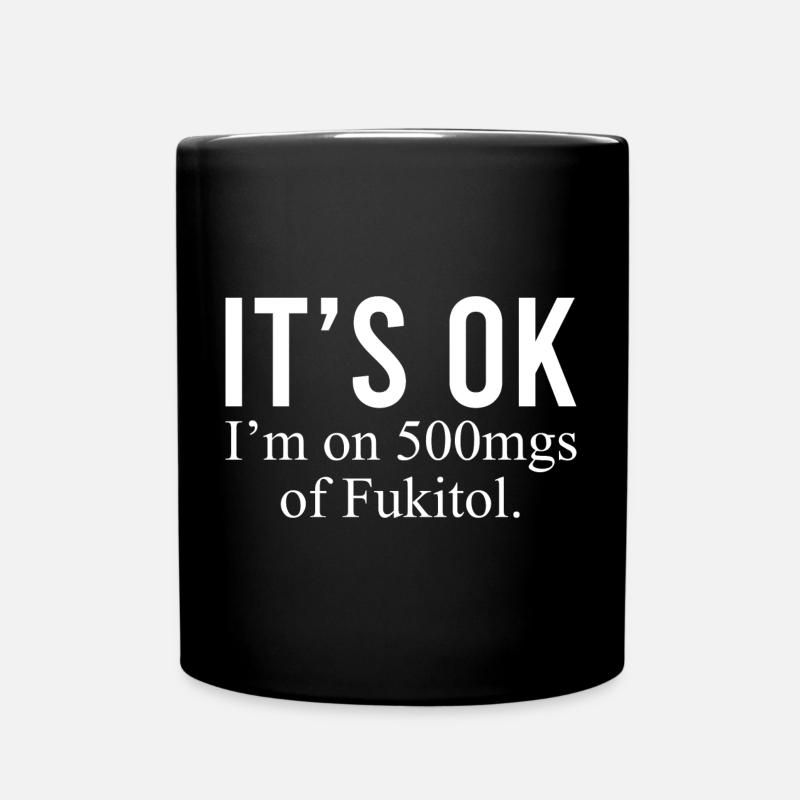 C’est bon » Je prends 500mg de Fukitol Funny Sarcasm - Mug uni - noir