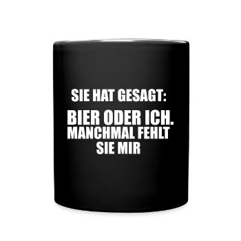 Bier oder ich, manchmal fehlt sie mir Trinkspruch - Tasse einfarbig - Schwarz - Vorne