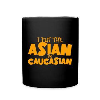 I Put The Asian In Caucasian Asian Joke - Tasse einfarbig - Schwarz - Vorne