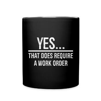 yes that does require a work order - Full Colour Mug - black - Front