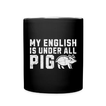 My English Is Under All Pig Illustration Denglish - Tasse einfarbig - Schwarz - Vorne