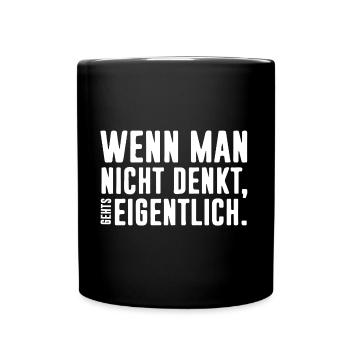 Wenn man nicht denkt, gehts eigentlich - Tasse einfarbig - Schwarz - Vorne