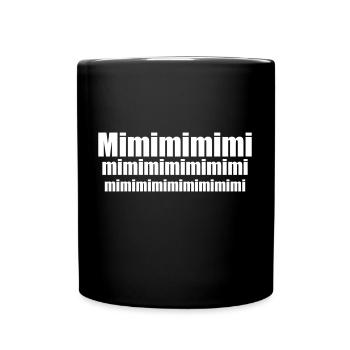 Mimimi schwarz weiss Spruch lustig witzig - Tasse einfarbig - Schwarz - Vorne