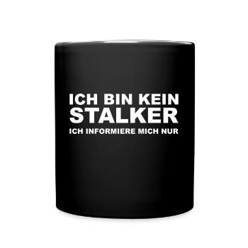 lustiger witziger Spruch Sprüche Geschenk Stalker - Tasse einfarbig - Schwarz - Vorne