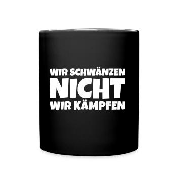 wir schwänzen nicht, wir kämpfen! - Tasse einfarbig - Schwarz - Vorne