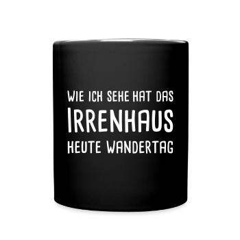 Wie ich sehe hat das Irrenhaus heute Wandertag - Tasse einfarbig - Schwarz - Vorne