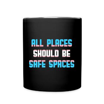 All Places Should Be Safe Spaces Transgender Trans - Tasse einfarbig - Schwarz - Vorne