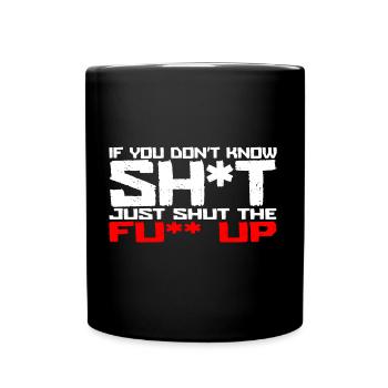 If you don't know s*** - Full Colour Mug - black - Front