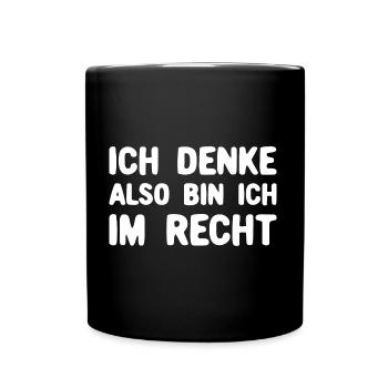 Ich Denke Also Bin Ich Im Recht Typografie - Tasse einfarbig - Schwarz - Vorne
