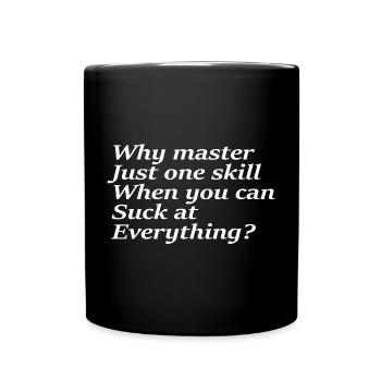 Pourquoi maîtriser une seule compétence quand vous pouvez sucer - Mug uni - noir - Devant