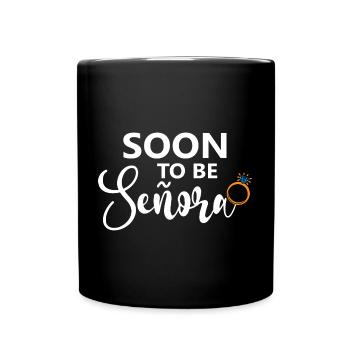 Soon To Be Señora Engagement Bridal Shower Wedding - Full Colour Mug - black - Front