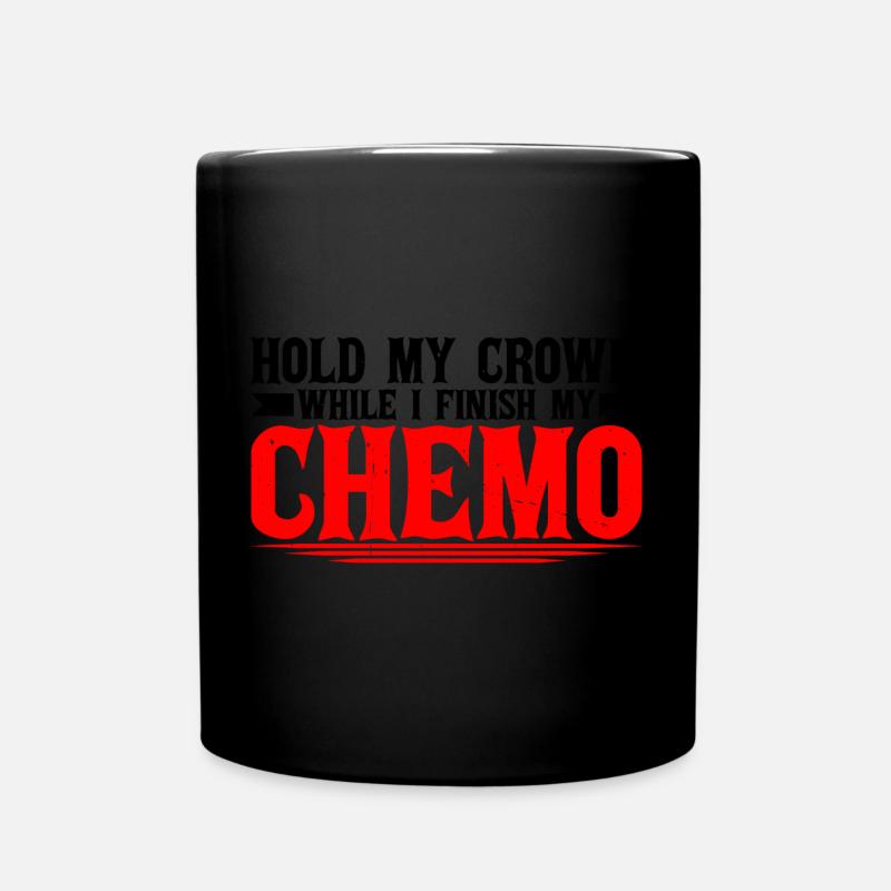Tenez ma couronne pendant que je termine ma chimio 34 - Mug uni - noir