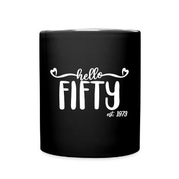 50th Birthday For Women 50 Hello Fifty Est. 1973 - Full Colour Mug - black - Front