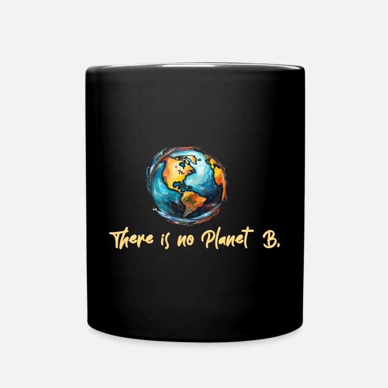 The is no Planet B - Full Colour Mug - black