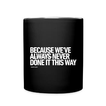 Because we've NEVER done it this way - Full Colour Mug - black - Front
