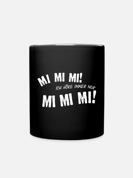 Mi Mi Mi Sarkastischer Gesellschaftskritik Spruch - Tasse einfarbig - Schwarz
