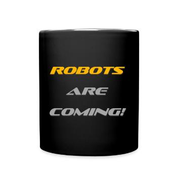 Robots are coming!!! - Tasse einfarbig - Schwarz - Vorne
