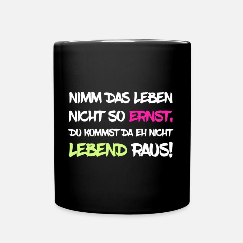 Nimm das Leben nicht so ernst - Tasse einfarbig - Schwarz