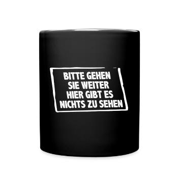 Bitte gehen Sie weiter Hingucker Spruch - Tasse einfarbig - Schwarz - Vorne