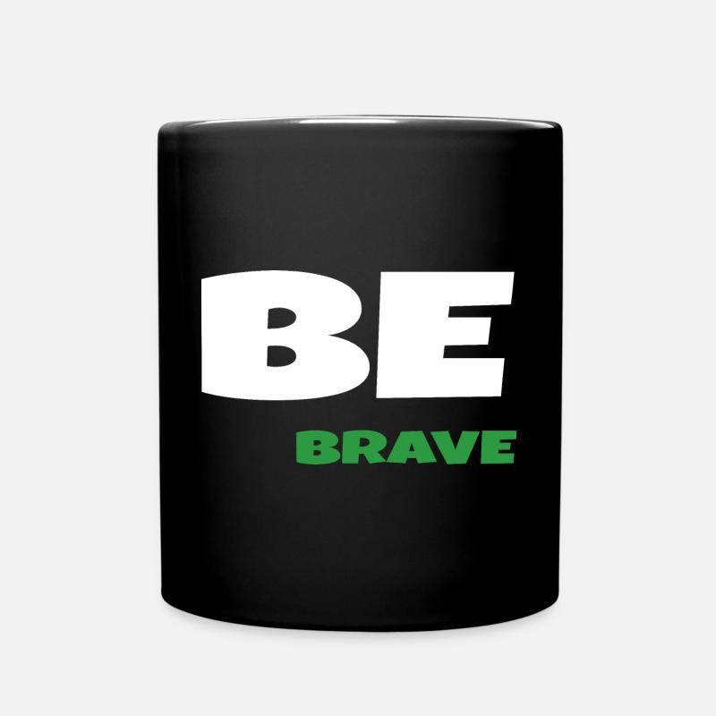 Be Brave - Full Colour Mug - black