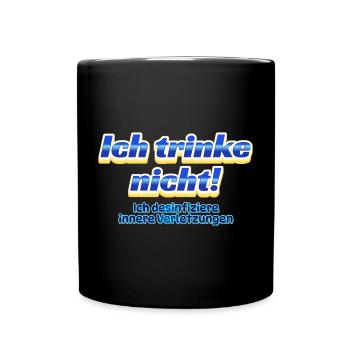 Ich trinke nicht – Ich desinfiziere innere Verletz - Tasse einfarbig - Schwarz - Vorne