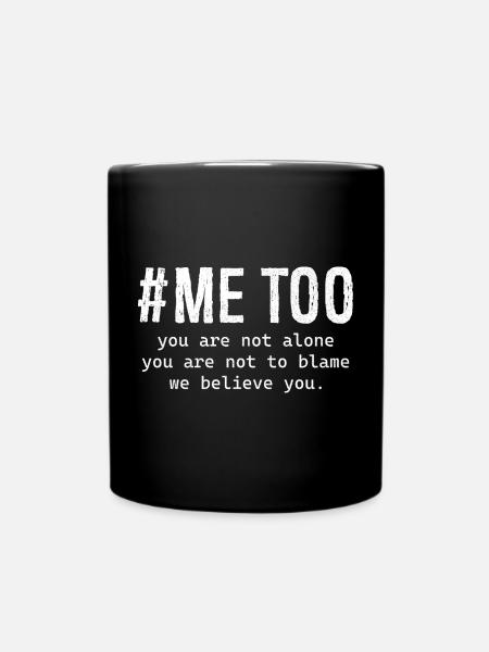 me too you are not alone you are not to blame me - Full Colour Mug - black