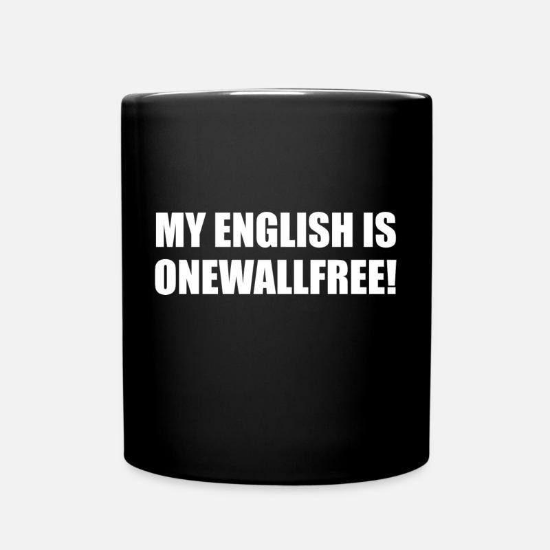 My english is onewallfree! Geschenkidee - Tasse einfarbig - Schwarz