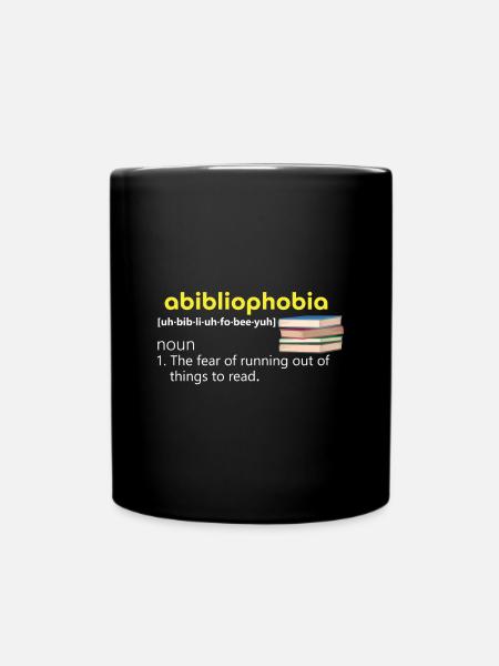 abibliophobia Angst d. Lesestoff ausgeht Geschenk - Tasse einfarbig - Schwarz
