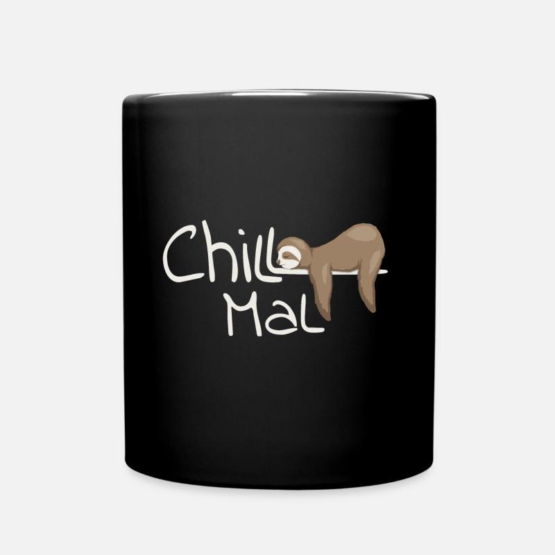Chill Mal Faultier Cool Lässiges Chiller Geschenk - Tasse einfarbig - Schwarz
