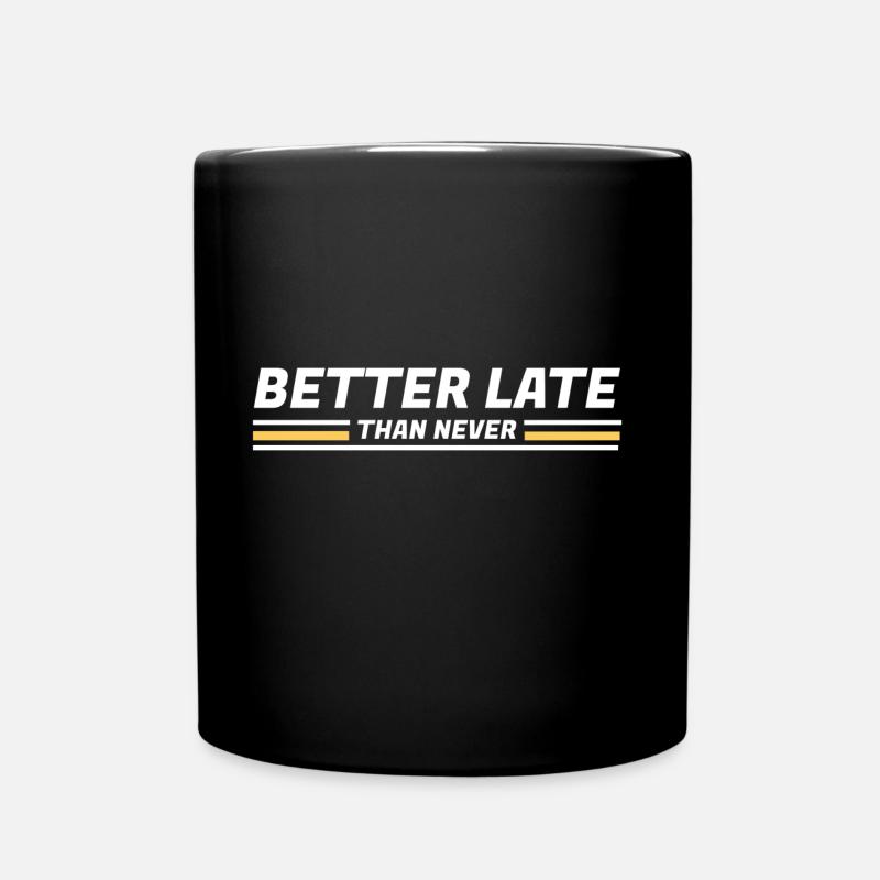 BETTER LATE THAN NEVER DESIGN - Tasse einfarbig - Schwarz