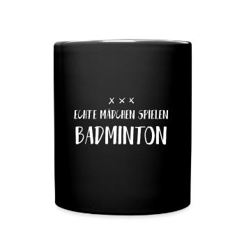 Echte Mädchen spielen Badminton Lustiger Sprüche - Tasse einfarbig - Schwarz - Vorne