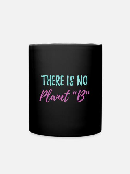 There is no Planet B Ecology Saying - Full Colour Mug - black