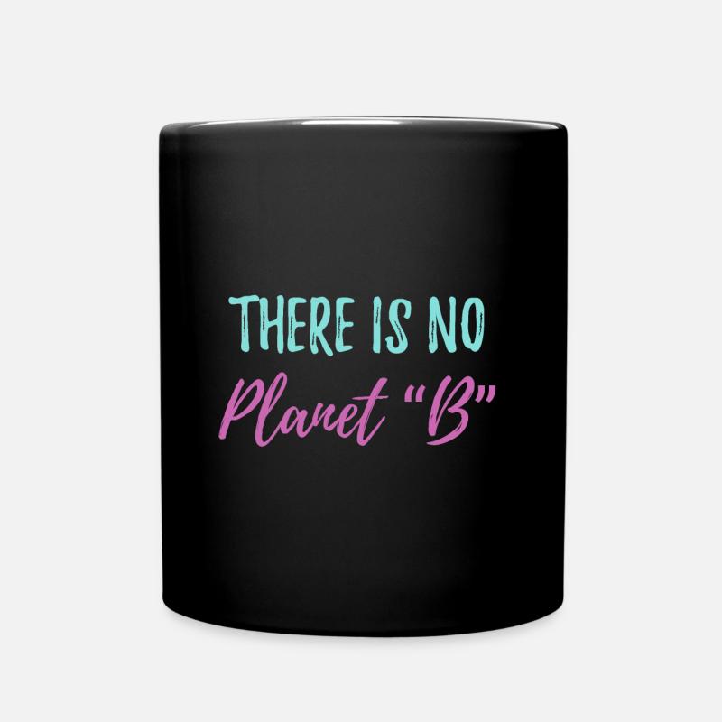 There is no Planet B Ecology Saying - Full Colour Mug - black