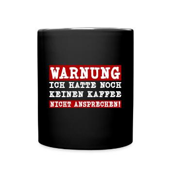 Ich hatte noch keinen Kaffee - Nicht ansprechen - Tasse einfarbig - Schwarz - Vorne