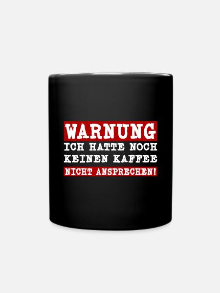 Ich hatte noch keinen Kaffee - Nicht ansprechen - Tasse einfarbig - Schwarz