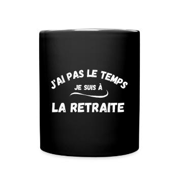 Retraite, retraite humour, retraité, retraitée - Mug uni - noir - Devant