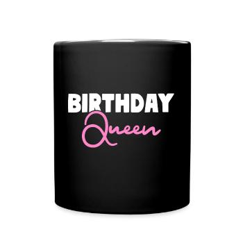 Birthday Queen Birthday Girl - Tasse einfarbig - Schwarz - Vorne
