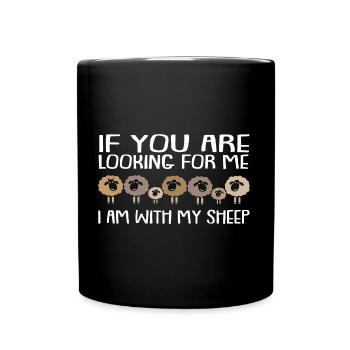 Wenn Ihr mich sucht ich bin bei meinen Schafen - Tasse einfarbig - Schwarz - Vorne
