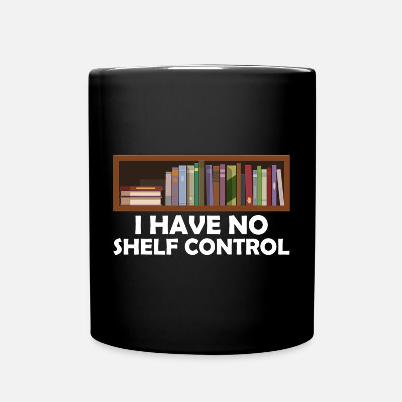 No Shelf Control Book Enthusiast Funny Reader Book - Full Colour Mug - black
