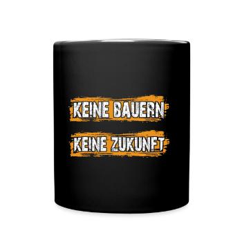 Keine Bauern keine Zukunft Landwirtschaft - Tasse einfarbig - Schwarz - Vorne