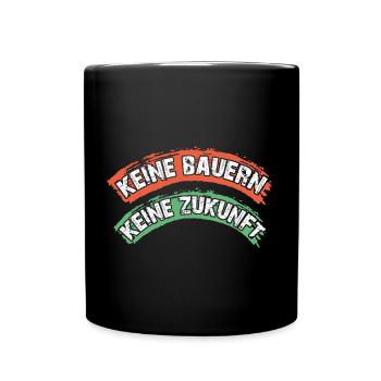 Keine Bauern keine Zukunft Landwirtschaft - Tasse einfarbig - Schwarz - Vorne