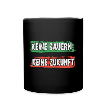 Keine Bauern keine Zukunft Landwirtschaft - Tasse einfarbig - Schwarz - Vorne