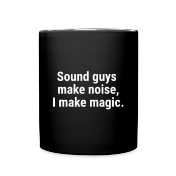 Tontechniker machen Lärm, ich mache Magie. Weiß - Tasse einfarbig - Schwarz - Vorne