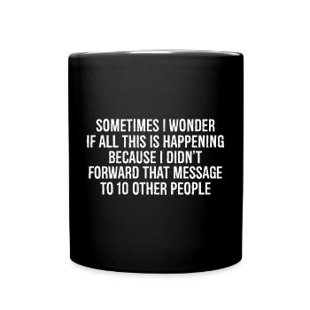 sometimes I wonder If all this is happening - Tasse einfarbig - Schwarz - Vorne