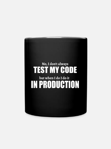 Test In Produktion Software Entwickler Geschenk - Tasse einfarbig - Schwarz